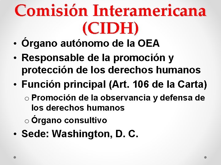 Comisión Interamericana (CIDH) • Órgano autónomo de la OEA • Responsable de la promoción Comisión Interamericana (CIDH) • Órgano autónomo de la OEA • Responsable de la promoción