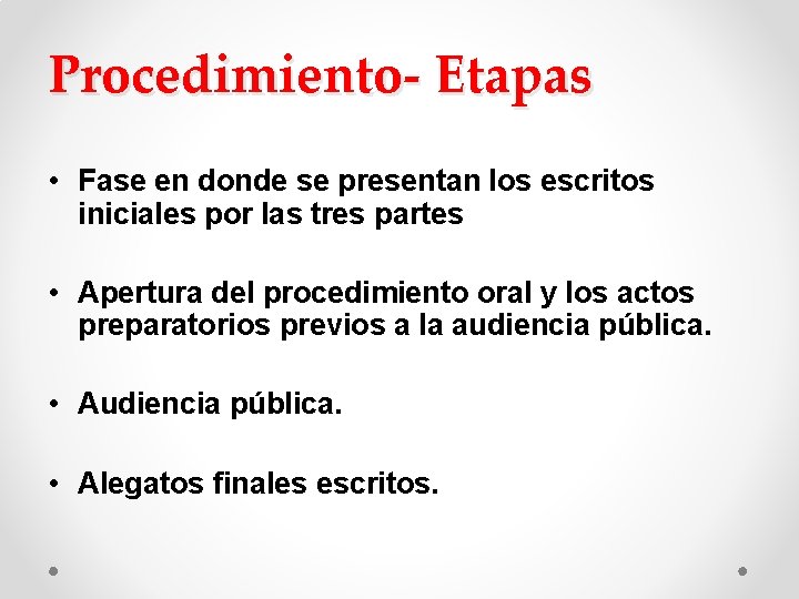 Procedimiento- Etapas • Fase en donde se presentan los escritos iniciales por las tres Procedimiento- Etapas • Fase en donde se presentan los escritos iniciales por las tres
