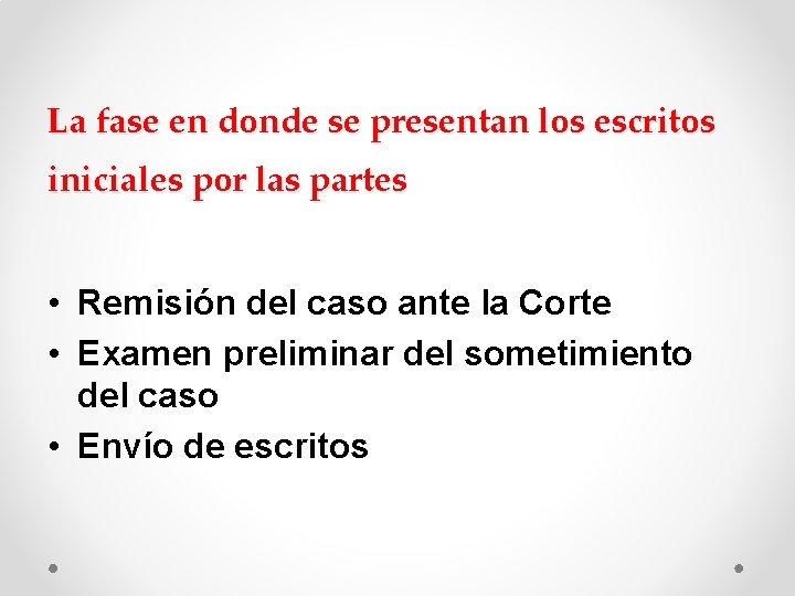 La fase en donde se presentan los escritos iniciales por las partes • Remisión La fase en donde se presentan los escritos iniciales por las partes • Remisión