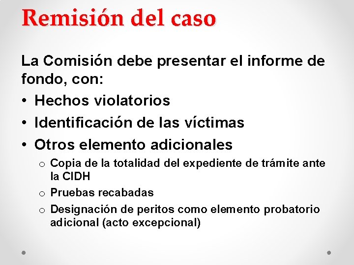 Remisión del caso La Comisión debe presentar el informe de fondo, con: • Hechos Remisión del caso La Comisión debe presentar el informe de fondo, con: • Hechos