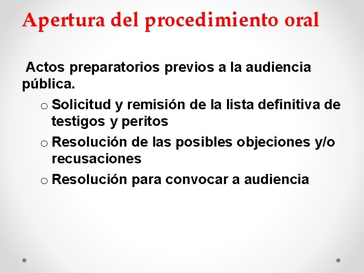 Apertura del procedimiento oral Actos preparatorios previos a la audiencia pública. o Solicitud y Apertura del procedimiento oral Actos preparatorios previos a la audiencia pública. o Solicitud y