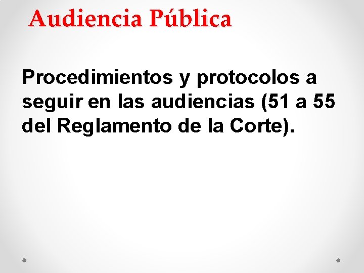 Audiencia Pública Procedimientos y protocolos a seguir en las audiencias (51 a 55 del Audiencia Pública Procedimientos y protocolos a seguir en las audiencias (51 a 55 del
