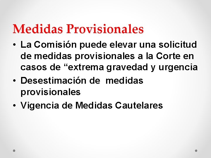 Medidas Provisionales • La Comisión puede elevar una solicitud de medidas provisionales a Medidas Provisionales • La Comisión puede elevar una solicitud de medidas provisionales a