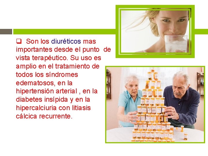 q Son los diuréticos mas importantes desde el punto de vista terapéutico. Su uso q Son los diuréticos mas importantes desde el punto de vista terapéutico. Su uso