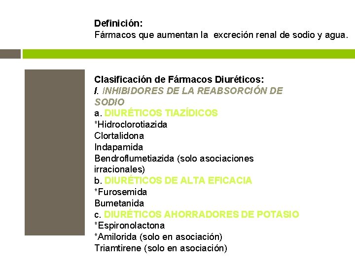 Definición: Fármacos que aumentan la excreción renal de sodio y agua. Clasificación de Fármacos Definición: Fármacos que aumentan la excreción renal de sodio y agua. Clasificación de Fármacos