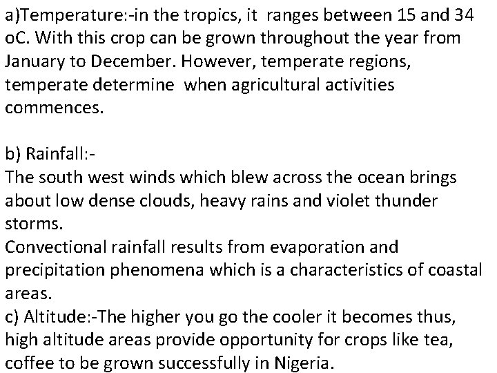 a)Temperature: -in the tropics, it ranges between 15 and 34 o. C. With this