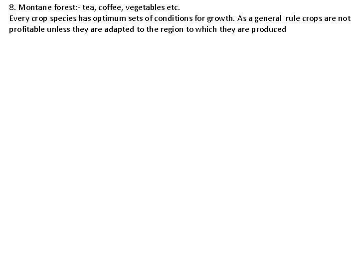 8. Montane forest: - tea, coffee, vegetables etc. Every crop species has optimum sets