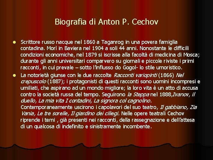 Biografia di Anton P. Cechov Scrittore russo nacque nel 1860 a Taganrog in una