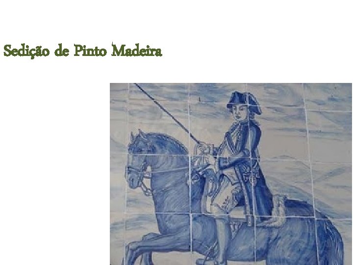 Sedição de Pinto Madeira Sedição de Pinto Madeira