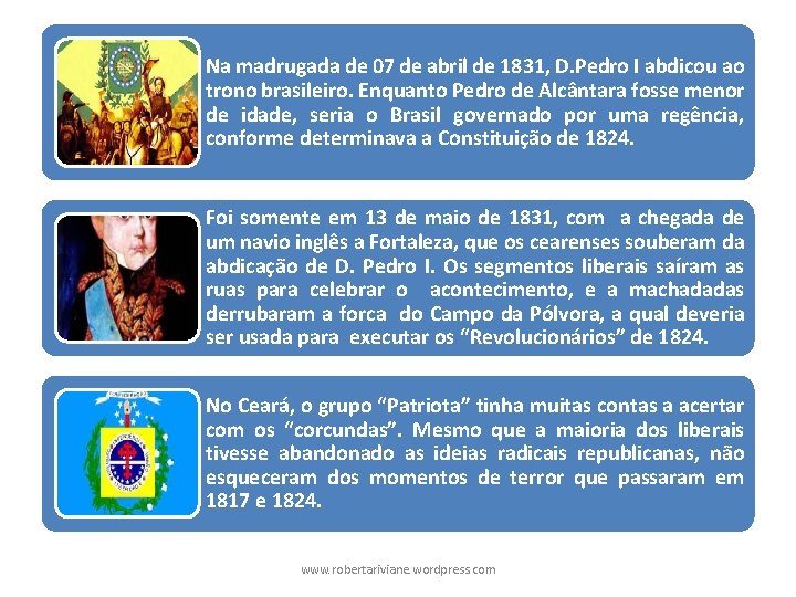 Na madrugada de 07 de abril de 1831, D. Pedro I abdicou ao trono Na madrugada de 07 de abril de 1831, D. Pedro I abdicou ao trono