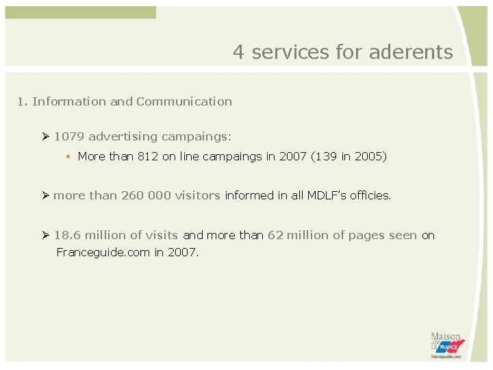 4 services for aderents 1. Information and Communication 1079 advertising campaings: More than 812