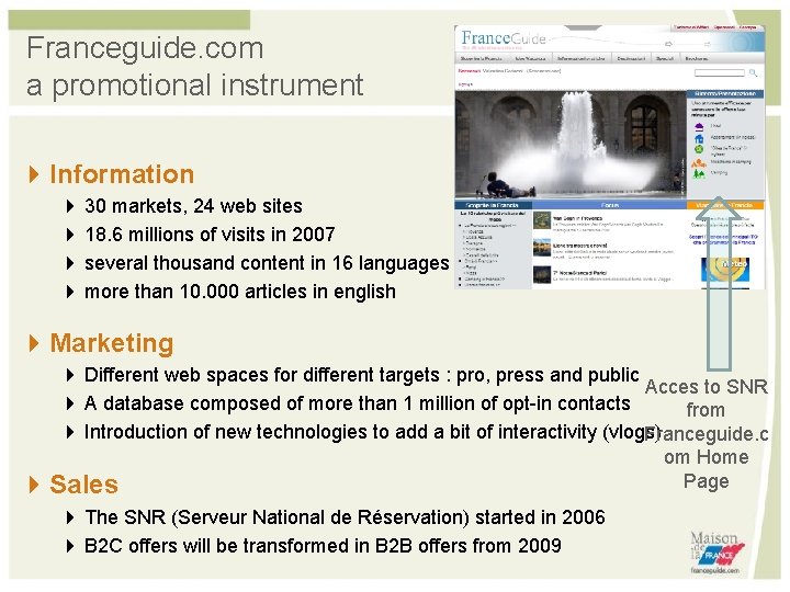 Franceguide. com a promotional instrument 4 Information 4 30 markets, 24 web sites 4