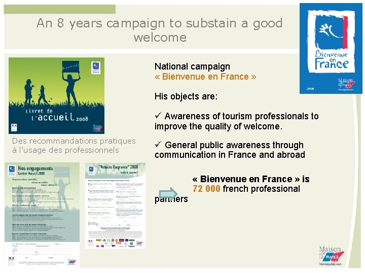 An 8 years campaign to substain a good welcome National campaign « Bienvenue en