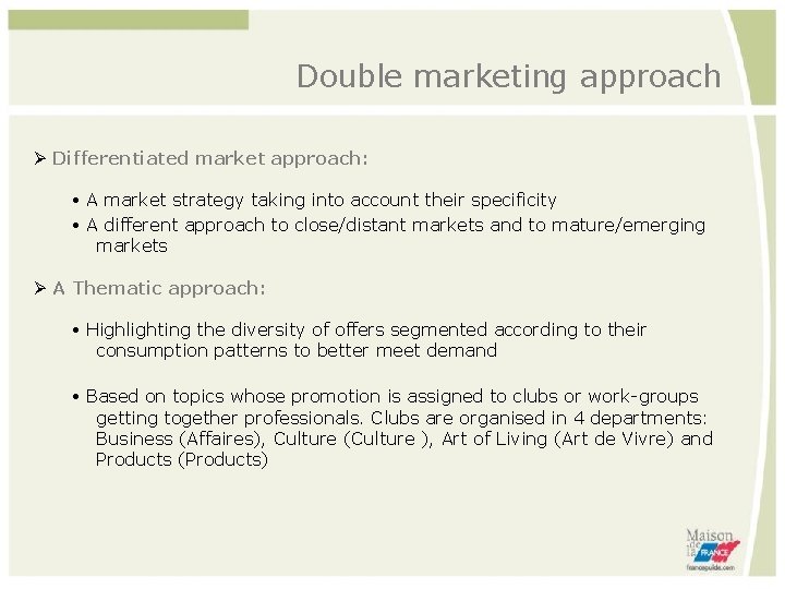 Double marketing approach Differentiated market approach: A market strategy taking into account their specificity