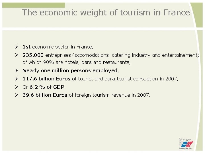 The economic weight of tourism in France 1 st economic sector in France, 235,