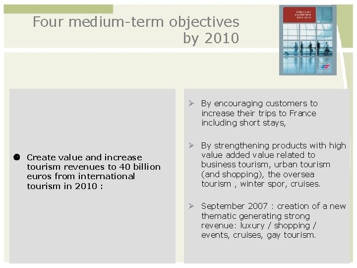 Four medium-term objectives by 2010 By encouraging customers to increase their trips to France