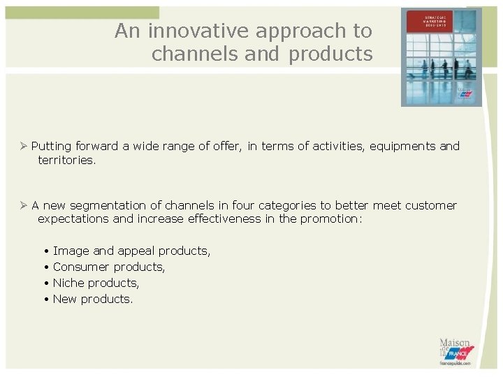 An innovative approach to channels and products Putting forward a wide range of offer,