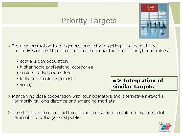 Priority Targets To focus promotion to the general public by targeting it in line