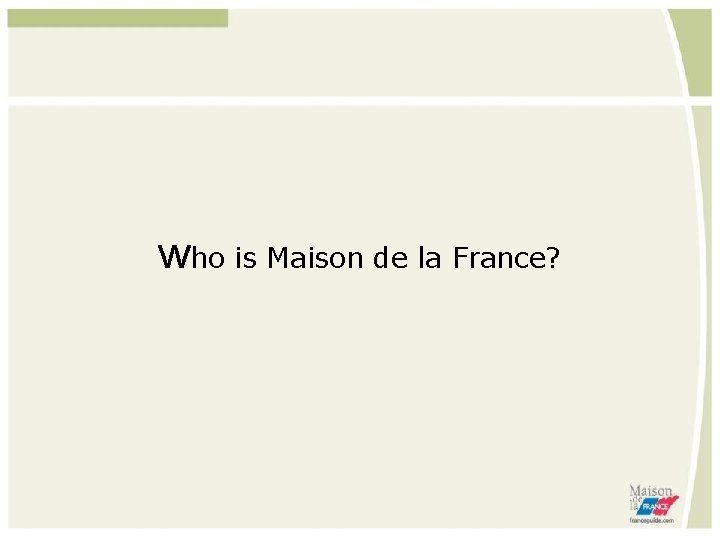 who is Maison de la France? 