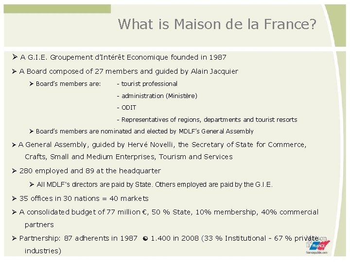 What is Maison de la France? A G. I. E. Groupement d’Intérêt Economique founded