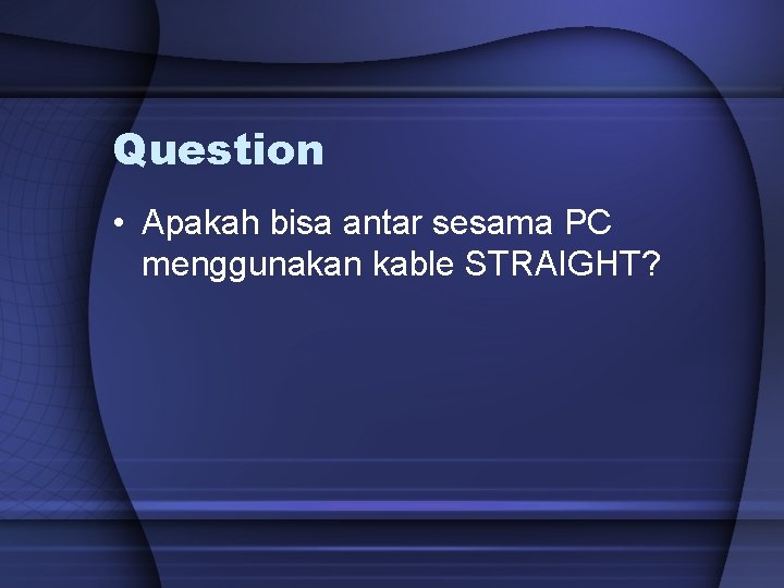 Question • Apakah bisa antar sesama PC menggunakan kable STRAIGHT? 