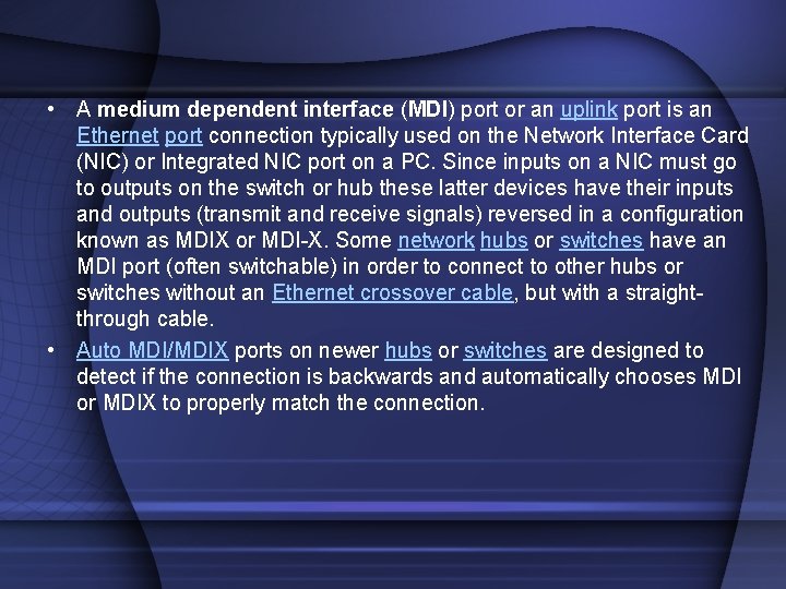 • A medium dependent interface (MDI) port or an uplink port is an