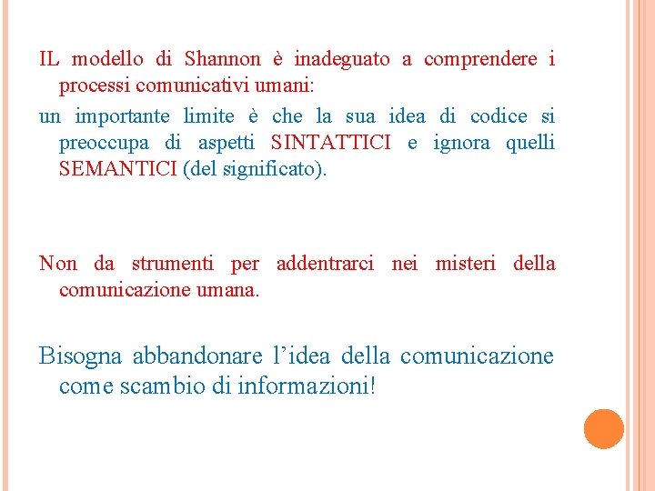 IL modello di Shannon è inadeguato a comprendere i processi comunicativi umani: un importante