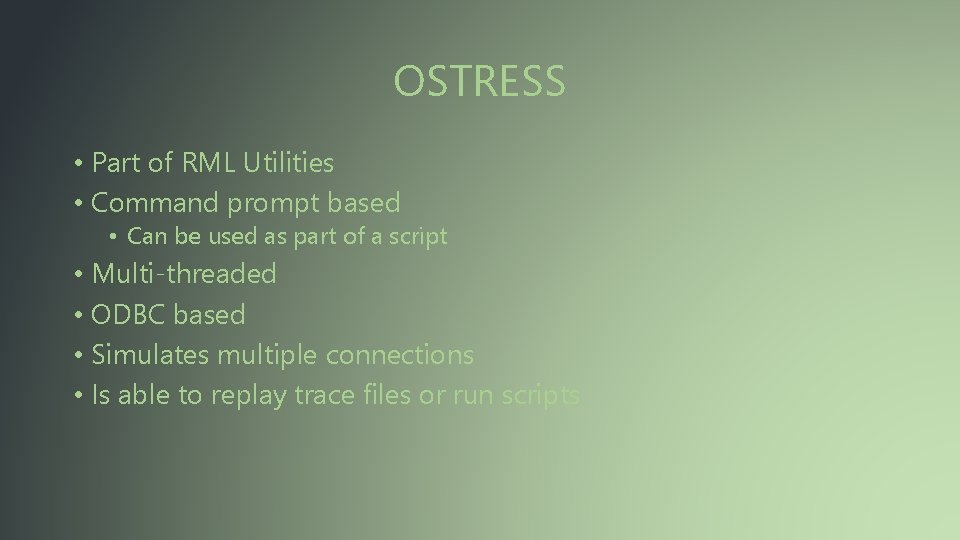 OSTRESS • Part of RML Utilities • Command prompt based • Can be used