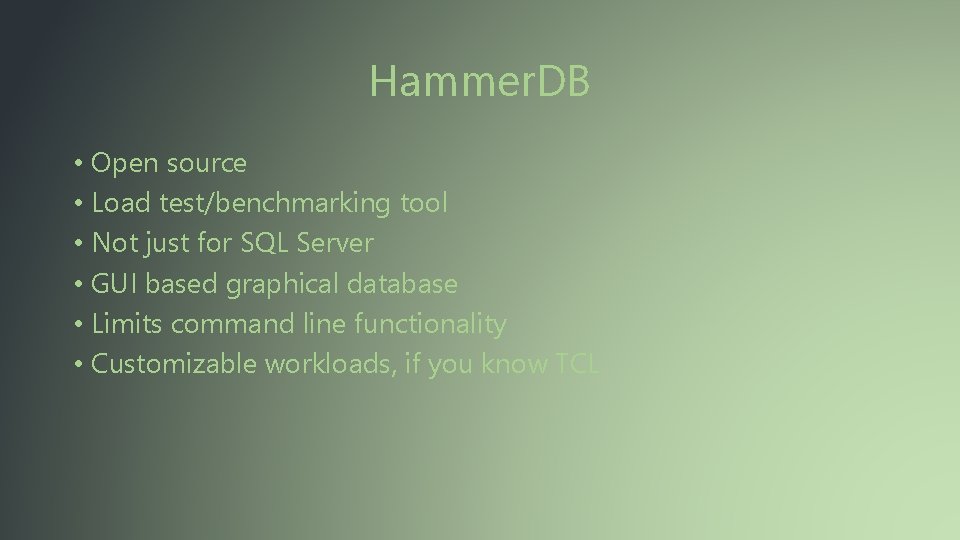 Hammer. DB • Open source • Load test/benchmarking tool • Not just for SQL