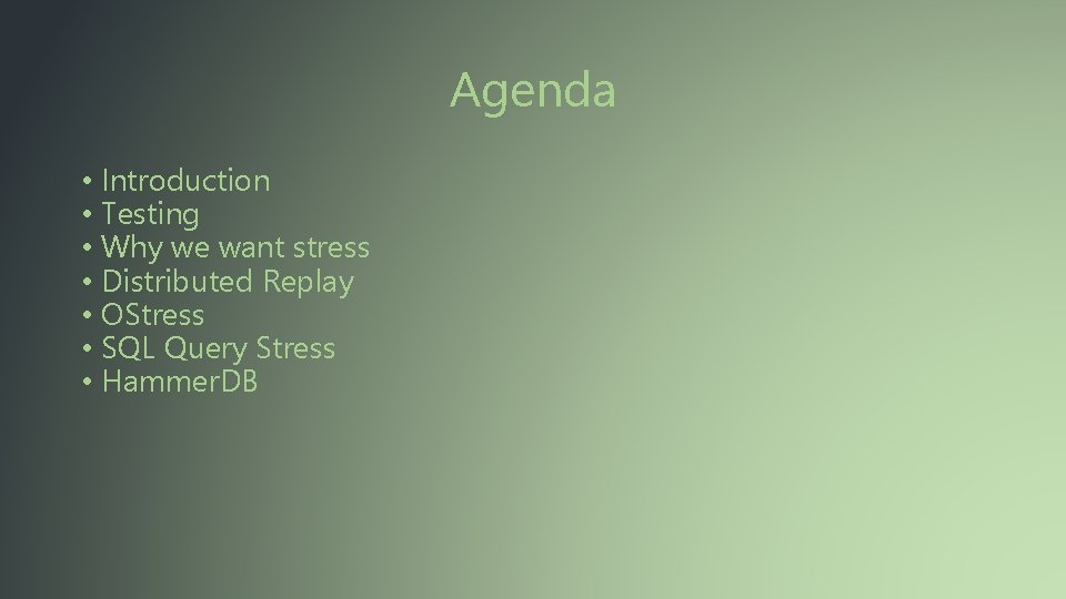 Agenda • Introduction • Testing • Why we want stress • Distributed Replay •