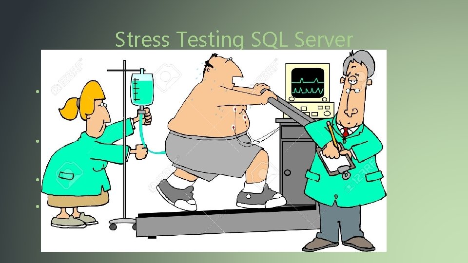 Stress Testing SQL Server • Write our own test • Mission specific • High