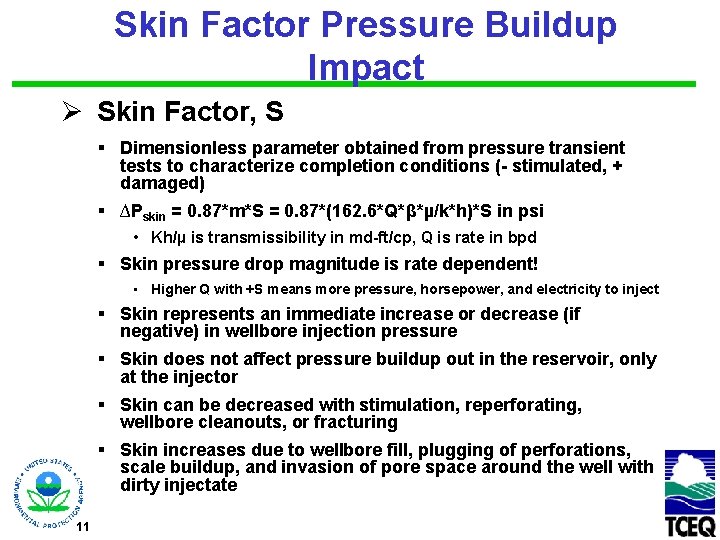 Skin Factor Pressure Buildup Impact Ø Skin Factor, S § Dimensionless parameter obtained from