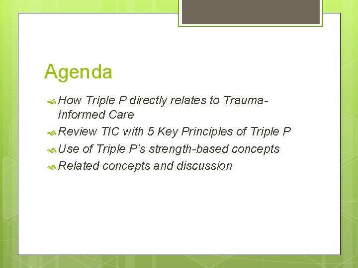 Agenda How Triple P directly relates to Trauma. Informed Care Review TIC with 5 Agenda How Triple P directly relates to Trauma. Informed Care Review TIC with 5
