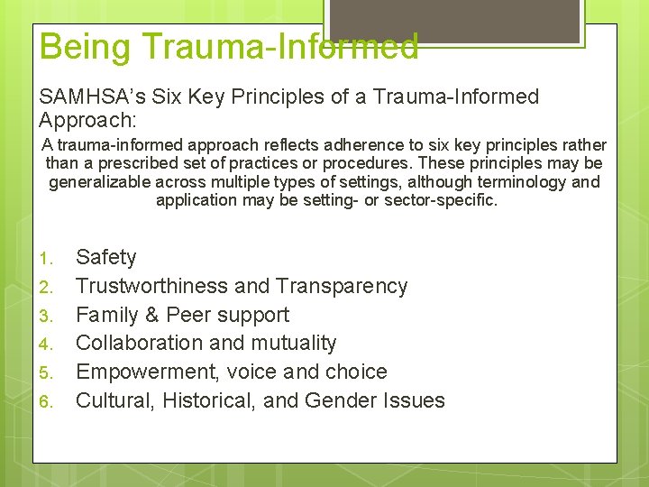 Being Trauma-Informed SAMHSA’s Six Key Principles of a Trauma-Informed Approach: A trauma-informed approach reflects Being Trauma-Informed SAMHSA’s Six Key Principles of a Trauma-Informed Approach: A trauma-informed approach reflects
