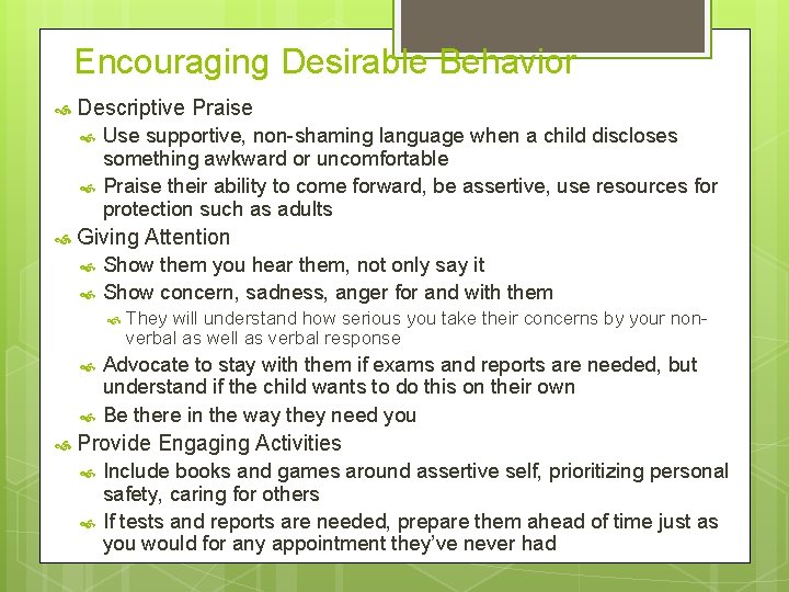 Encouraging Desirable Behavior Descriptive Praise Use supportive, non-shaming language when a child discloses something Encouraging Desirable Behavior Descriptive Praise Use supportive, non-shaming language when a child discloses something