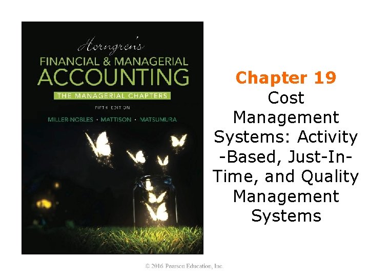 Chapter 19 Cost Management Systems: Activity -Based, Just-In. Time, and Quality Management Systems 