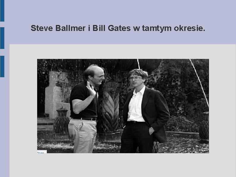 Steve Ballmer i Bill Gates w tamtym okresie. Steve Ballmer i Bill Gates w tamtym okresie.