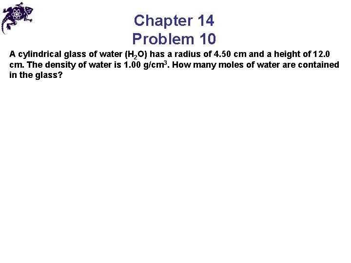 Chapter 14 Problem 10 A cylindrical glass of water (H 2 O) has a