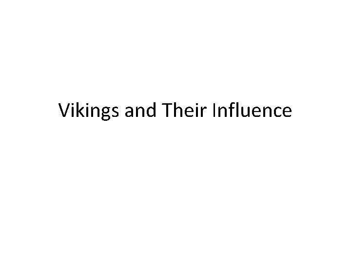 Vikings and Their Influence 