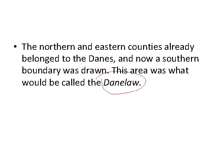  • The northern and eastern counties already belonged to the Danes, and now