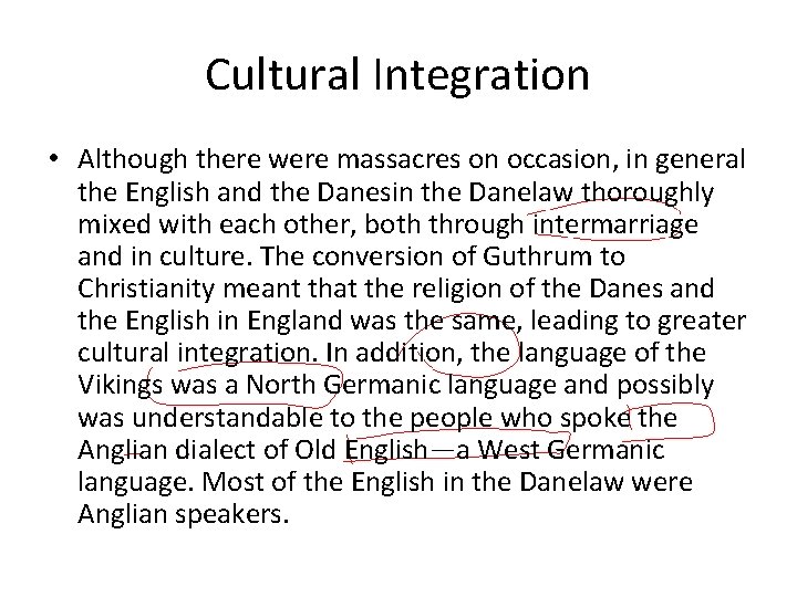 Cultural Integration • Although there were massacres on occasion, in general the English and