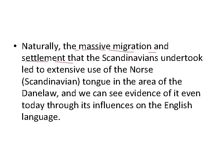  • Naturally, the massive migration and settlement that the Scandinavians undertook led to