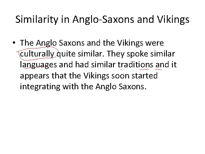 Similarity in Anglo-Saxons and Vikings • The Anglo Saxons and the Vikings were culturally