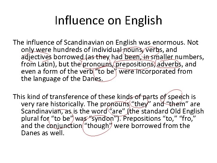 Influence on English The influence of Scandinavian on English was enormous. Not only were