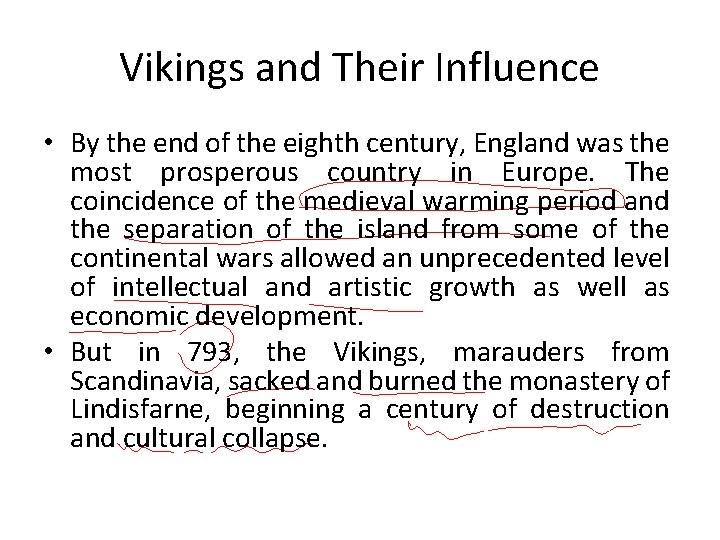 Vikings and Their Influence • By the end of the eighth century, England was