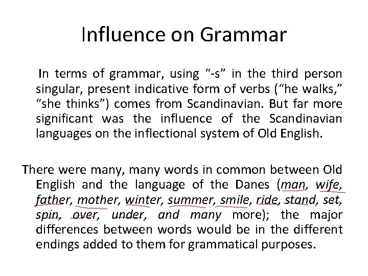 Influence on Grammar In terms of grammar, using “-s” in the third person singular,
