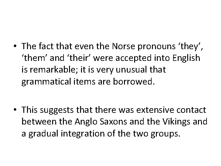  • The fact that even the Norse pronouns ‘they’, ‘them’ and ‘their’ were