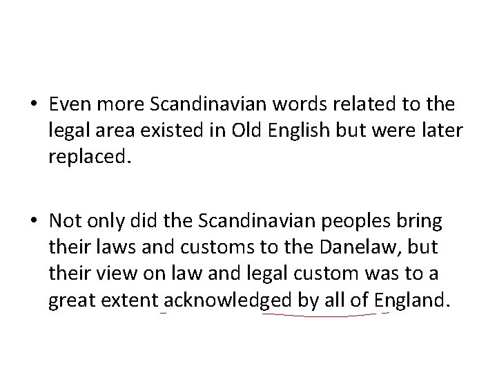 • Even more Scandinavian words related to the legal area existed in Old