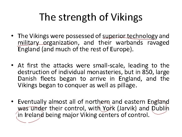 The strength of Vikings • The Vikings were possessed of superior technology and military