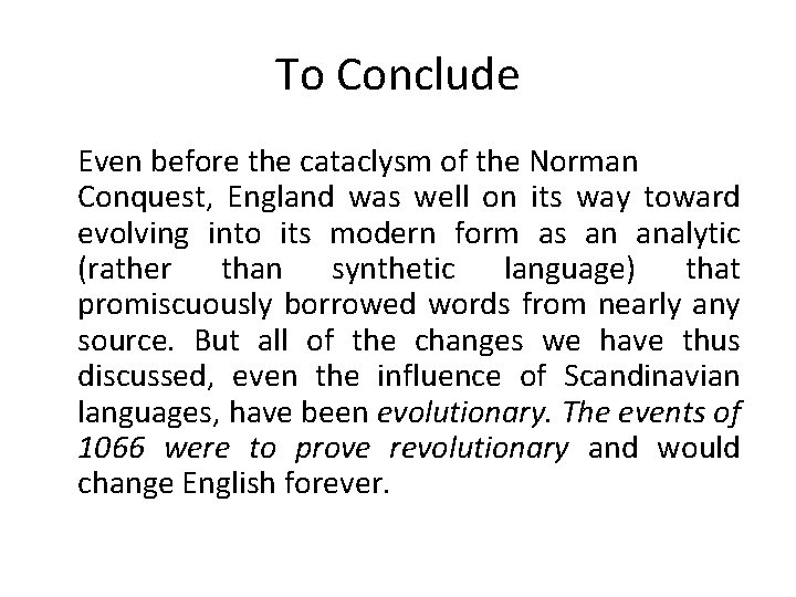To Conclude Even before the cataclysm of the Norman Conquest, England was well on